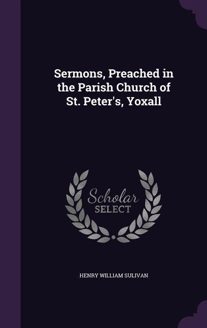 Sermons, Preached in the Parish Church of St. Peters, Yoxall