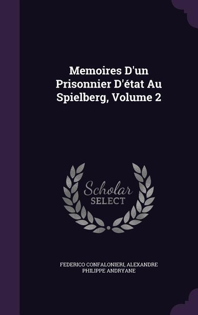 Memoires D'un Prisonnier D'état Au Spielberg, Volume 2