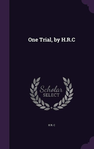 One Trial, by H. R. C