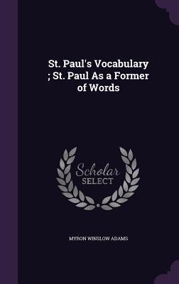 St. Paul's Vocabulary; St. Paul As a Former of Words