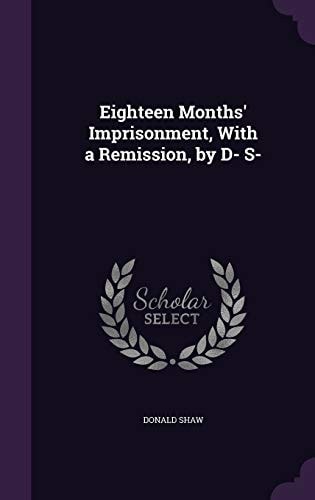 Eighteen Months' Imprisonment, With a Remission, by D- S-