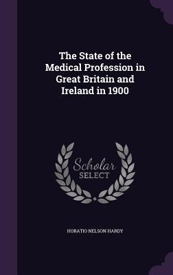 The State of the Medical Profession in Great Britain and Ireland in 1900