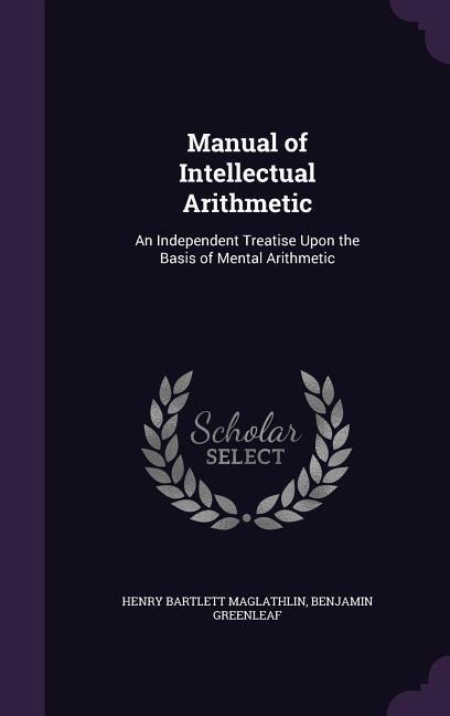 Maglathlin, H: MANUAL OF INTELLECTUAL ARITHME