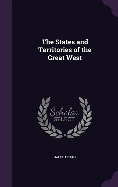 Ferris, J: STATES & TERRITORIES OF THE GR