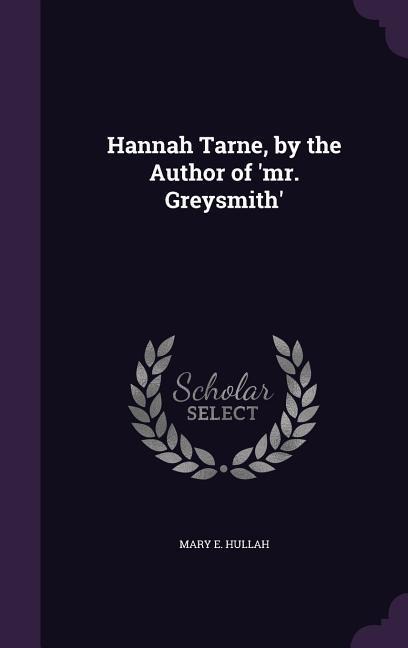 Hannah Tarne, by the Author of mr. Greysmith