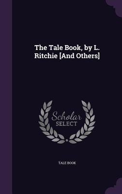 The Tale Book, by L. Ritchie [And Others]