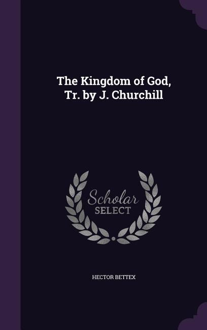 The Kingdom of God, Tr. by J. Churchill