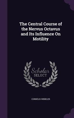 The Central Course of the Nervus Octavus and Its Influence On Motility