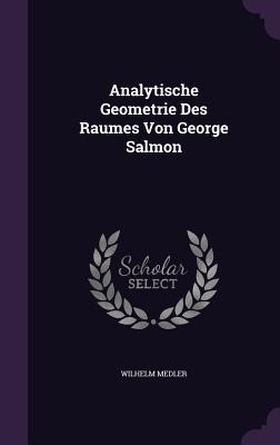 Analytische Geometrie Des Raumes Von George Salmon