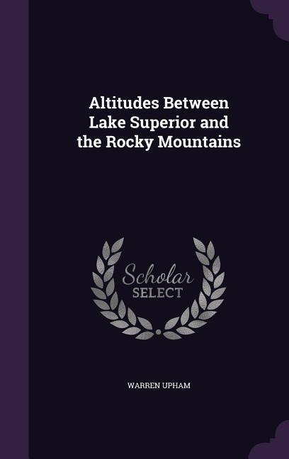 Altitudes Between Lake Superior and the Rocky Mountains
