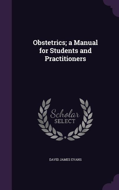 Obstetrics; a Manual for Students and Practitioners
