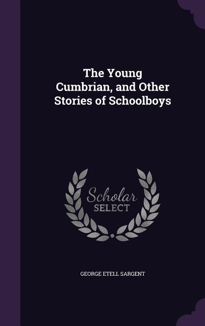 The Young Cumbrian, and Other Stories of Schoolboys