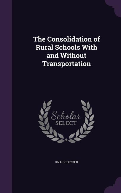 The Consolidation of Rural Schools With and Without Transportation