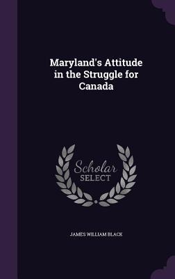 Marylands Attitude in the Struggle for Canada