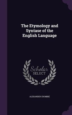 The Etymology and Syntase of the English Language