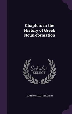Chapters in the History of Greek Noun-formation