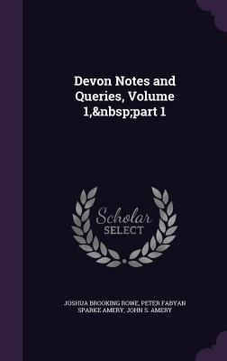 Devon Notes and Queries, Volume 1, part 1
