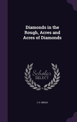 Diamonds in the Rough, Acres and Acres of Diamonds