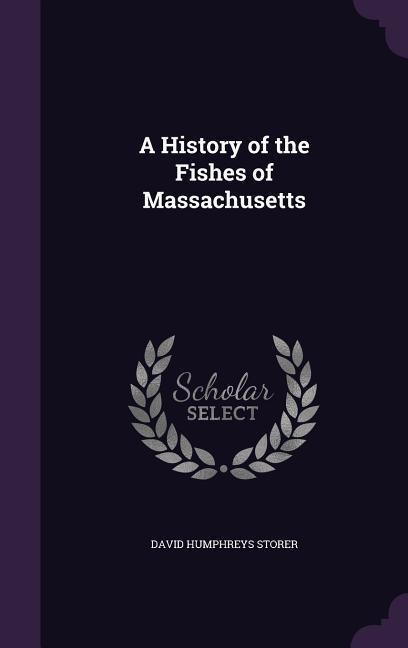 A History of the Fishes of Massachusetts