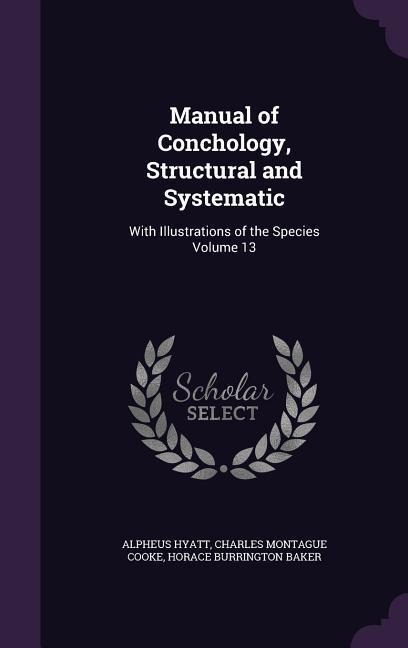 Manual of Conchology, Structural and Systematic: With Illustrations of the Species Volume 13
