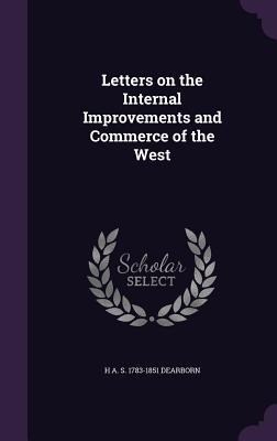 Letters on the Internal Improvements and Commerce of the West