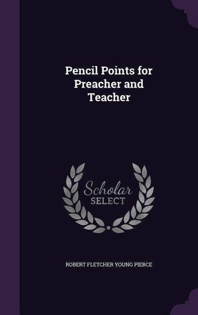 PENCIL POINTS FOR PREACHER & T