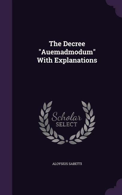 The Decree Auemadmodum With Explanations