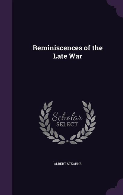 Reminiscences of the Late War