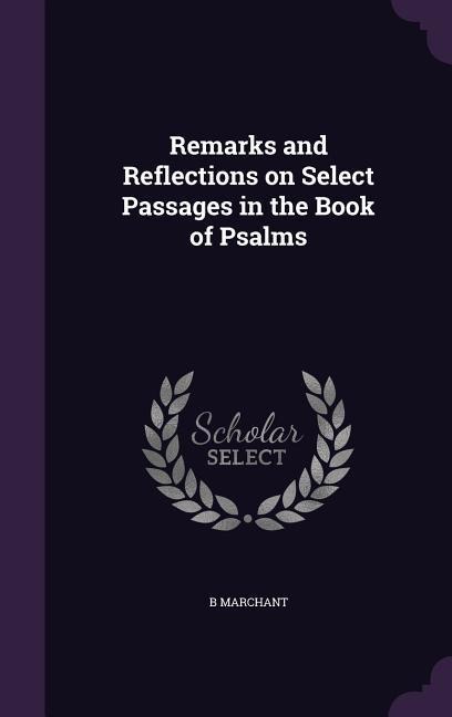 Remarks and Reflections on Select Passages in the Book of Psalms