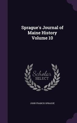 SPRAGUES JOURNAL OF MAINE HIST