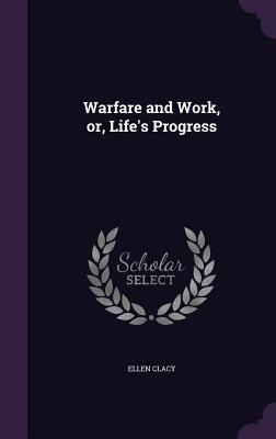 Warfare and Work, or, Lifes Progress