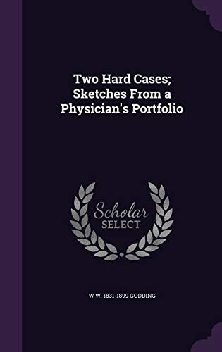 Two Hard Cases; Sketches From a Physician's Portfolio