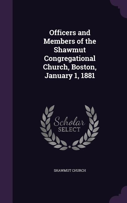 Officers and Members of the Shawmut Congregational Church, Boston, January 1, 1881