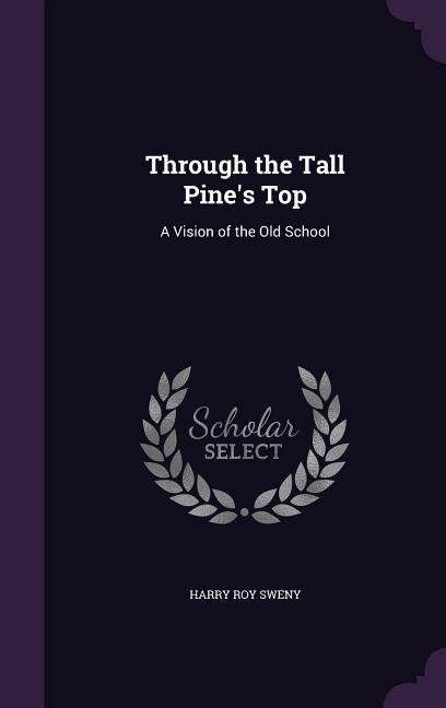 Through the Tall Pines Top: A Vision of the Old School