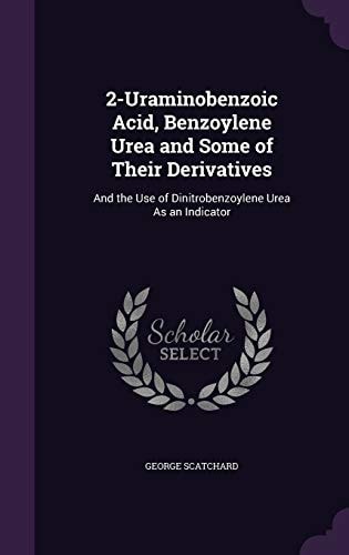 2-Uraminobenzoic Acid, Benzoylene Urea and Some of Their Derivatives And the Use of Dinitrobenzoylene Urea As an Indicator