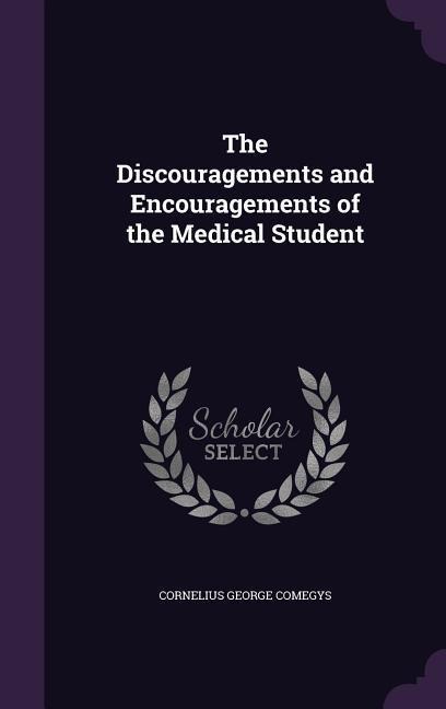 The Discouragements and Encouragements of the Medical Student