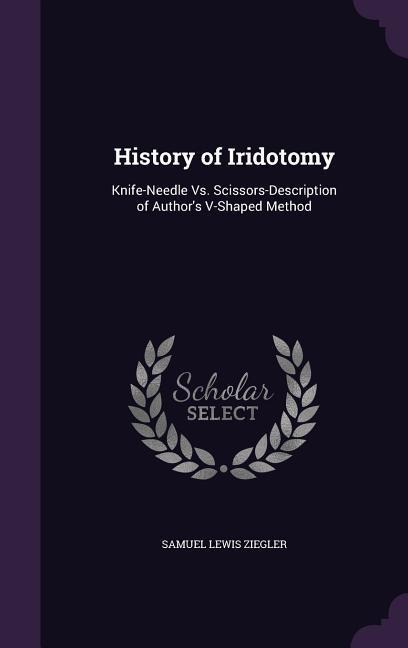 History of Iridotomy: Knife-Needle Vs. Scissors-Description of Author's V-Shaped Method