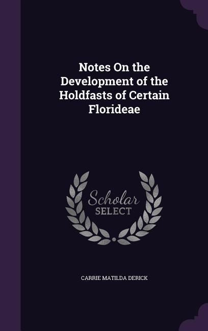 Notes On the Development of the Holdfasts of Certain Florideae
