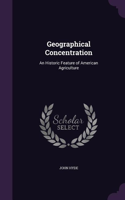 Geographical Concentration: An Historic Feature of American Agriculture