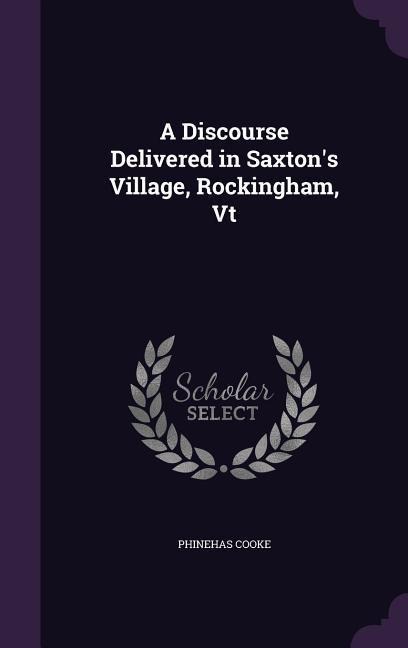 A Discourse Delivered in Saxtons Village, Rockingham, Vt