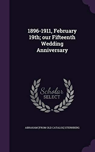 1896-1911, February 19th; Our Fifteenth Wedding Anniversary