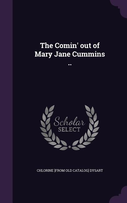 The Comin' out of Mary Jane Cummins ..