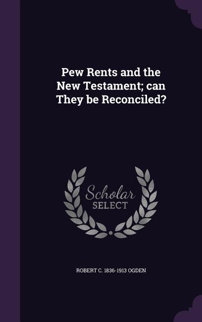 Pew Rents and the New Testament; can They be Reconciled?