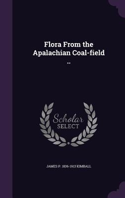 Flora From the Apalachian Coal-field ..