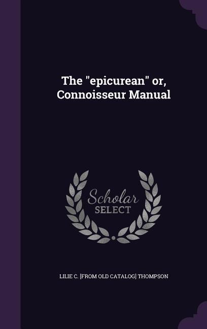 The "epicurean" or, Connoisseur Manual