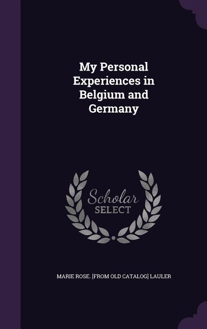 My Personal Experiences in Belgium and Germany