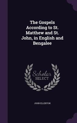 The Gospels According to St. Matthew and St. John, in English and Bengalee