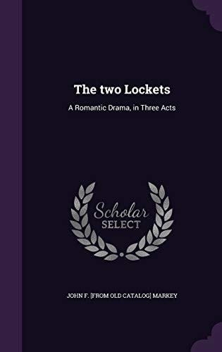 The Two Lockets A Romantic Drama, in Three Acts