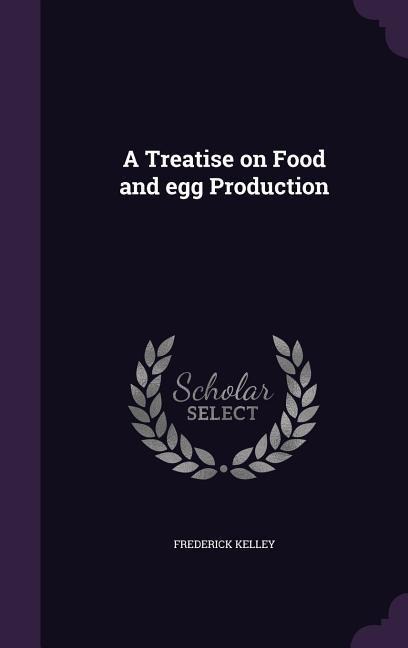 A Treatise on Food and egg Production