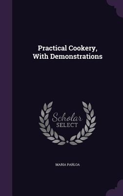Practical Cookery, With Demonstrations